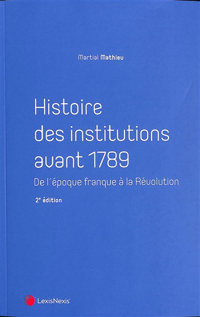 Histoire des institutions avant 1789 : de l'époque franque à la Révolution