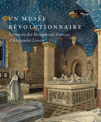 Un musée révolutionnaire : le musée des monuments français d'Alexandre Lenoir