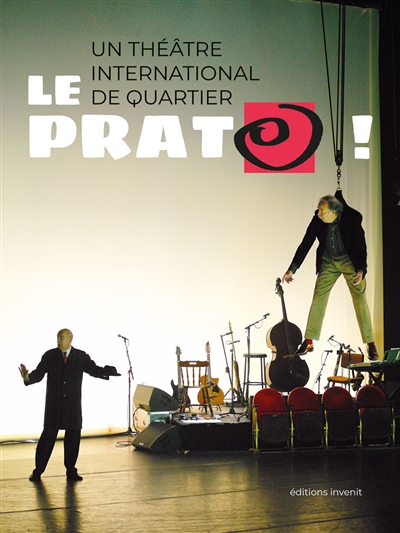 Le Prato ! : un théâtre international de quartier : pôle national cirque