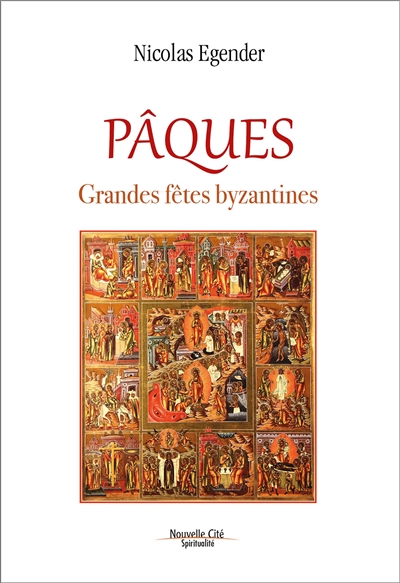 Pâques : grandes fêtes byzantines