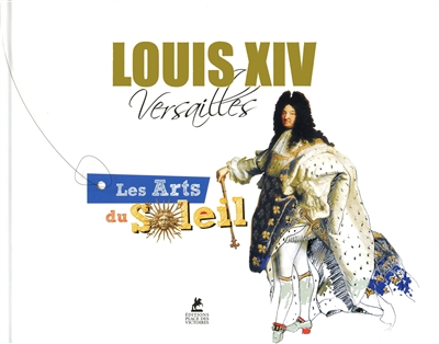 Louis Xiv Versailles...les Arts du Soleil