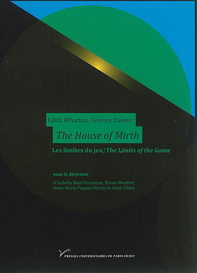 Edith Wharton, Terence Davies, The house of mirth : les limites du jeu. Edith Wharton, Terence Davies, The house of mirth : the limits of the game