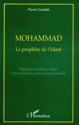Mohammad, le prophète de l'islam : biographie anecdotique rédigée d'après les sources arabes les plus anciennes