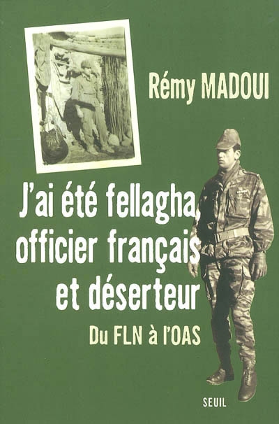 J'ai été fellagha, officier français et déserteur : du FLN à l'OAS