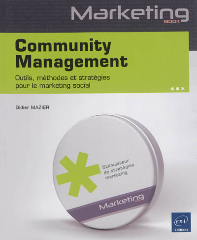 Community management : outils, méthodes et stratégies pour le marketing social