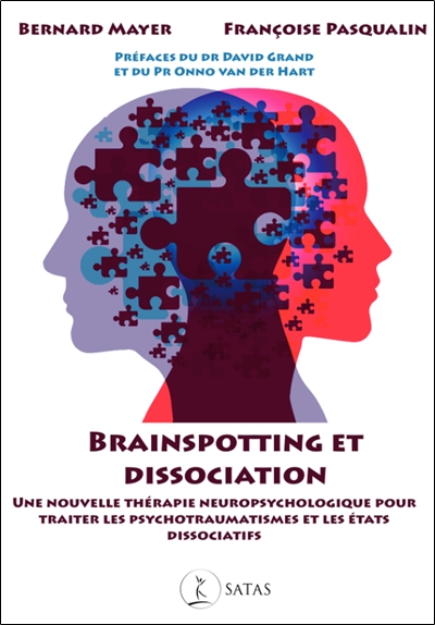 Brainspotting et dissociation : une nouvelle thérapie neuropsychologique pour traiter les psychotraumatismes et les états dissociatifs