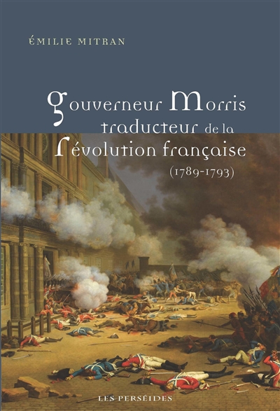 Gouverneur Morris, traducteur de la Révolution française (1789-1793)