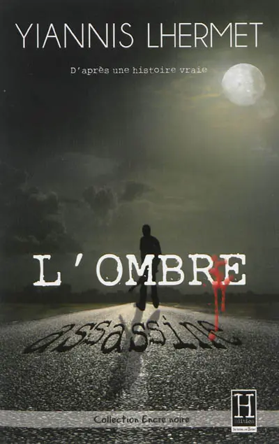 L'ombre assassine : d'après une histoire vraie