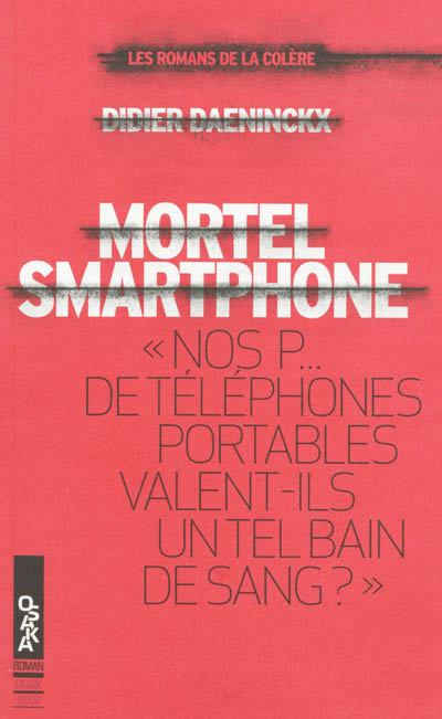 Mortel smartphone : nos p... de téléphones portables valent-ils un tel bain de sang ?