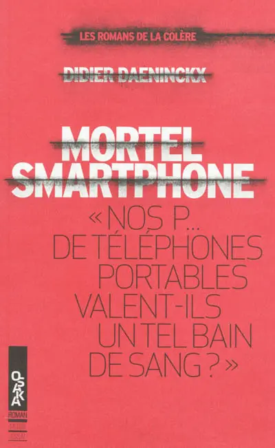 Mortel smartphone : nos p... de téléphones portables valent-ils un tel bain de sang ?