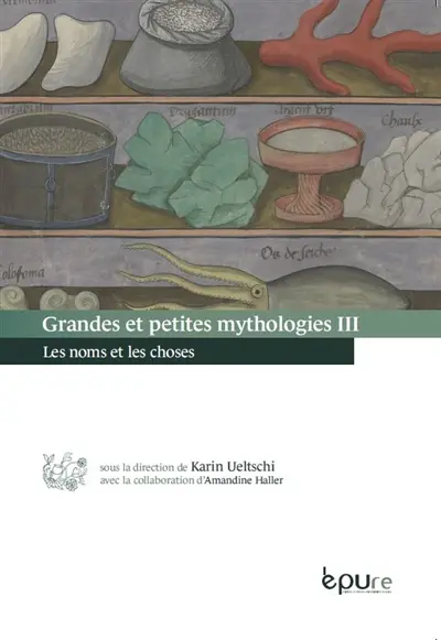 Grandes et petites mythologies. Vol. 3. Les noms et les choses