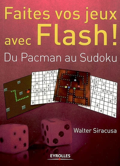 Faites vos jeux avec Flash ! : du pacman au sudoku