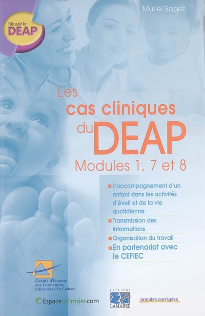 Les cas cliniques du DEAP, modules 1, 7 et 8 : l'accompagnement d'un enfant dans les activités d'éveil et de la vie quotidienne, transmission des informations, organisation du travail