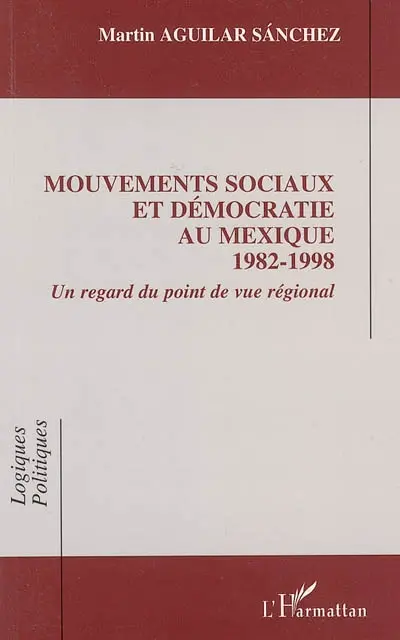 Mouvements sociaux et démocratiques au Mexique 1982-1998 : un regard du point de vue régional