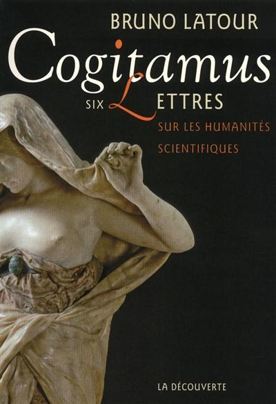 Cogitamus : six lettres sur les humanités scientifiques