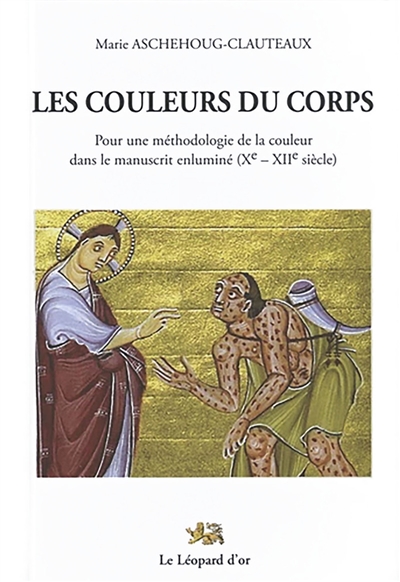 Les couleurs du corps : pour une méthodologie de la couleur dans le manuscrit enluminé : Xe-XIIe siècle