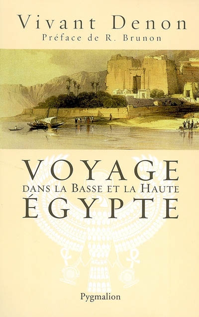 Voyage dans la basse et la haute Egypte pendant les campagnes du général Bonaparte