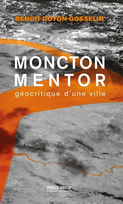 Moncton mentor : géocritique d'une ville