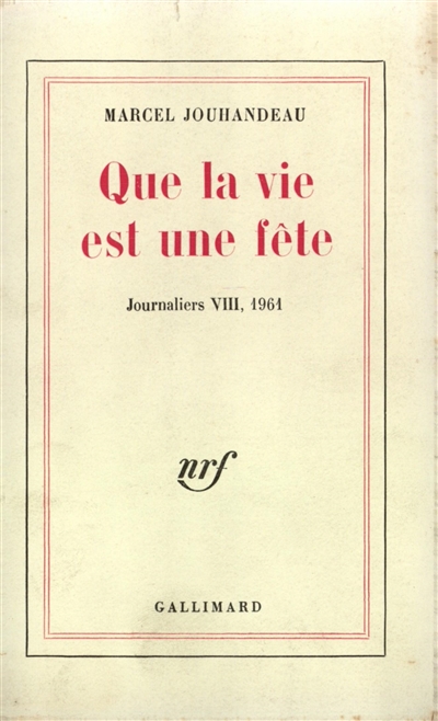 Journaliers. Vol. 8. Que la vie est une fête : 1961