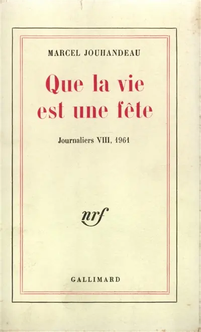Journaliers. Vol. 8. Que la vie est une fête : 1961