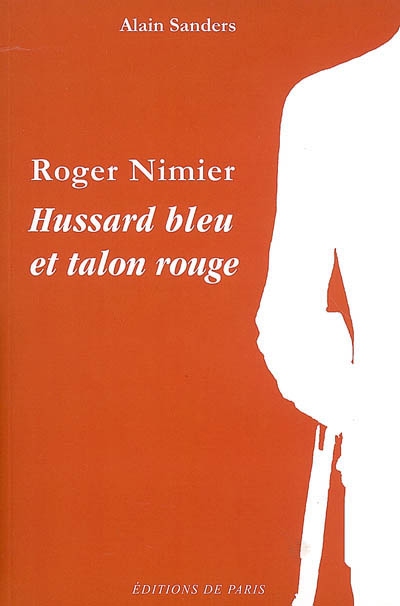 Roger Nimier : hussard bleu et talon rouge