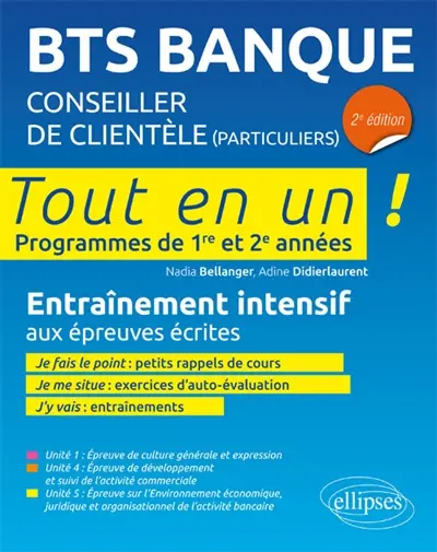 BTS banque, conseiller de clientèle particuliers : programmes de 1re et 2e années, tout en un : entraînement intensif aux épreuves écrites