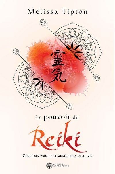 Le pouvoir du Reiki : guérissez-vous et transformez votre vie