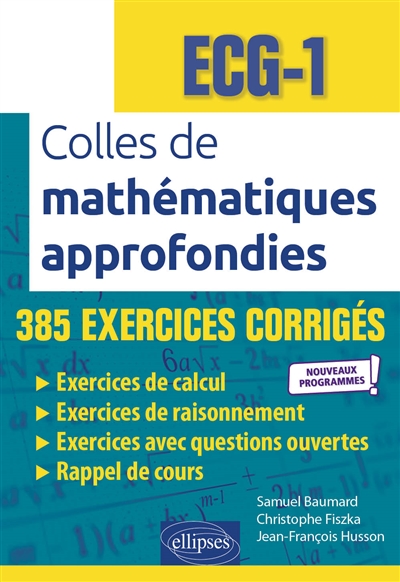 Colles de mathématiques approfondies, ECG-1 : 385 exercices corrigés : nouveaux programmes