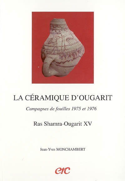 Ras Shamra-Ougarit. Vol. 15. La céramique d'Ougarit : campagnes de fouilles 1975 et 1976