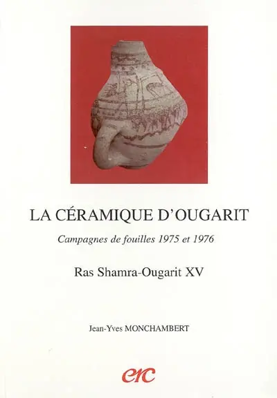 Ras Shamra-Ougarit. Vol. 15. La céramique d'Ougarit : campagnes de fouilles 1975 et 1976