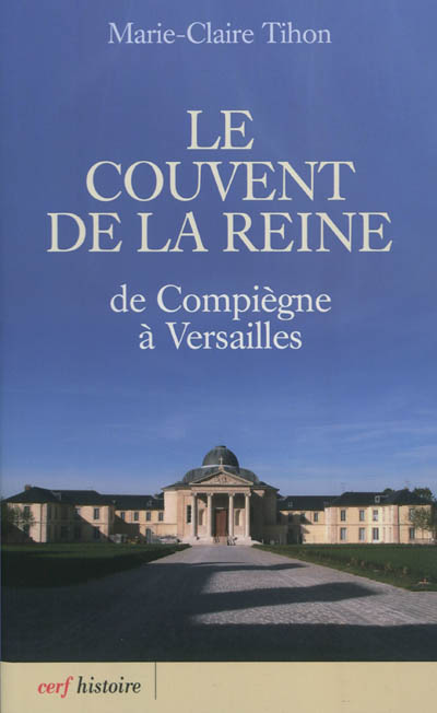 Le couvent de la reine : de Compiègne à Versailles