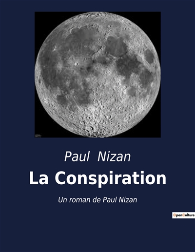 La Conspiration : Un roman de Paul Nizan : Prix Interallié 1938