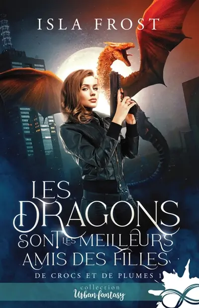 Les dragons sont les meilleurs amis des filles : De crocs et de plumes, T1