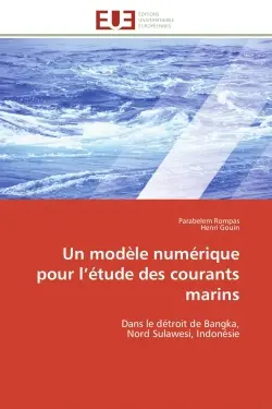 Un modèle numérique pour l'étude des courants marins : Dans le détroit de Bangka, Nord Sulawesi, Indonésie
