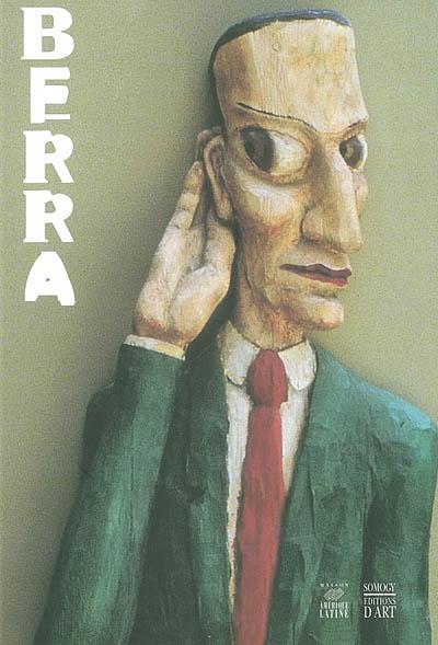 Berra : exposition, Maison de l'Amérique latine, Paris, 19 sept.-6 nov. 2002