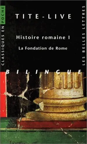 Histoire romaine. Vol. 1. La fondation de Rome