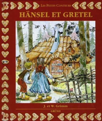 Hänsel et Gretel : d'après J. et W. Grimm