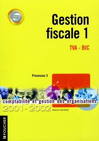 Gestion fiscale TVA-BIC Processus 3, 2001-2002. Vol. 1