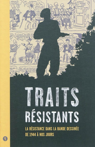 Traits résistants : la Résistance dans la bande dessinée de 1944 à nos jours