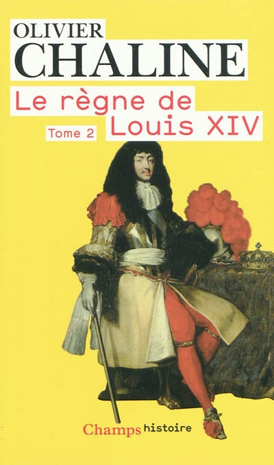 Le règne de Louis XIV. Vol. 2. Vingt millions de Français et Louis XIV
