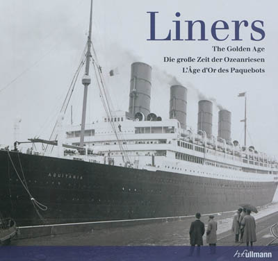 Liners : the golden age. Die grosse Zeit der Ozeanriesen. L'âge d'or des paquebots