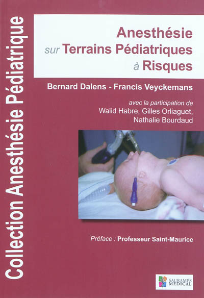 Anesthésie pédiatrique. Vol. 3. Anesthésie sur terrains pédiatriques à risques