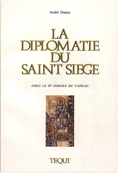 La Diplomatie du Saint-Siège après le IIe Concile du Vatican : le pontificat de Paul VI 1963-1978