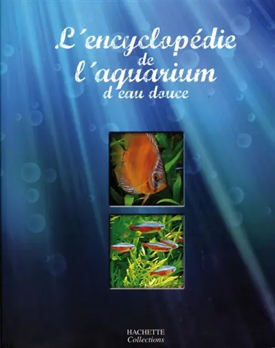 L'encyclopédie de l'aquarium d'eau douce
