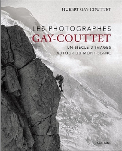 Les photographes Gay-Couttet : un siècle d'images autour du Mont-Blanc