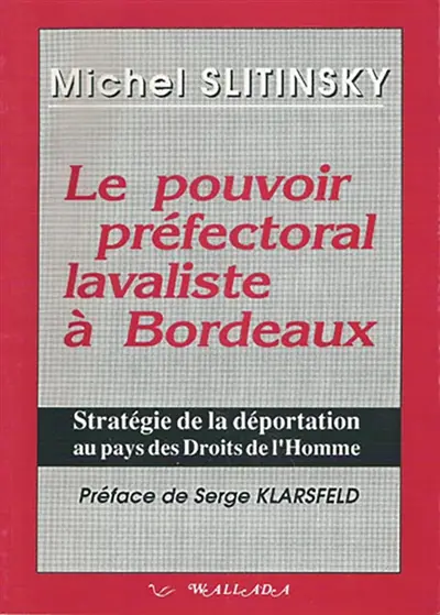 Le pouvoir préfectoral lavaliste à Bordeaux : stratégie de la déportation au pays des droits de l'homme