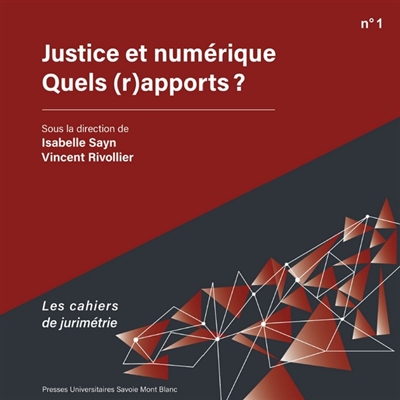 Les cahiers de jurimétrie, n° 1. Justice et numérique, quels (r)apports ?