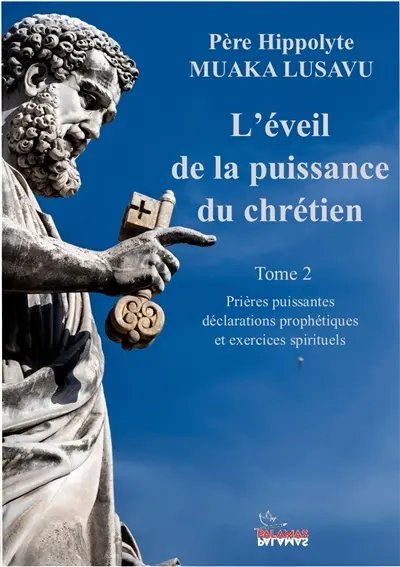 L'éveil de la puissance du chrétien. Vol. 2. Prières puissantes, déclarations prophétiques et exercices spirituels