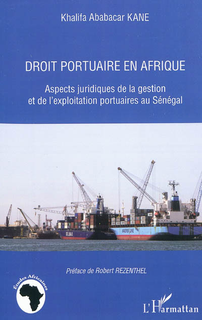 Droit portuaire en Afrique : aspects juridiques de la gestion et de l'exploitation portuaires au Sénégal