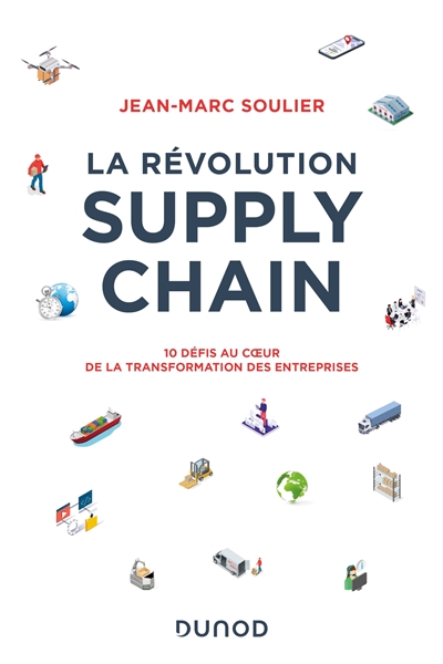La révolution supply chain : 10 défis au coeur de la transformation des entreprises